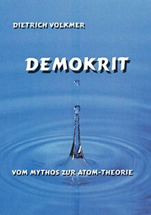 Demokrit: Vom Mythos zur Atom-Theorie