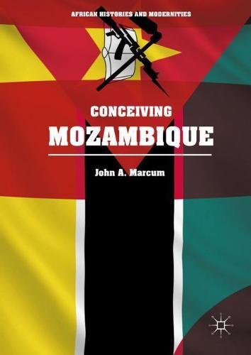 Conceiving Mozambique (African Histories and Modernities)