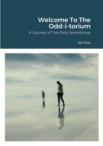 Welcome To The Odd-i-torium: A Journey of Two Sixty-Somethings