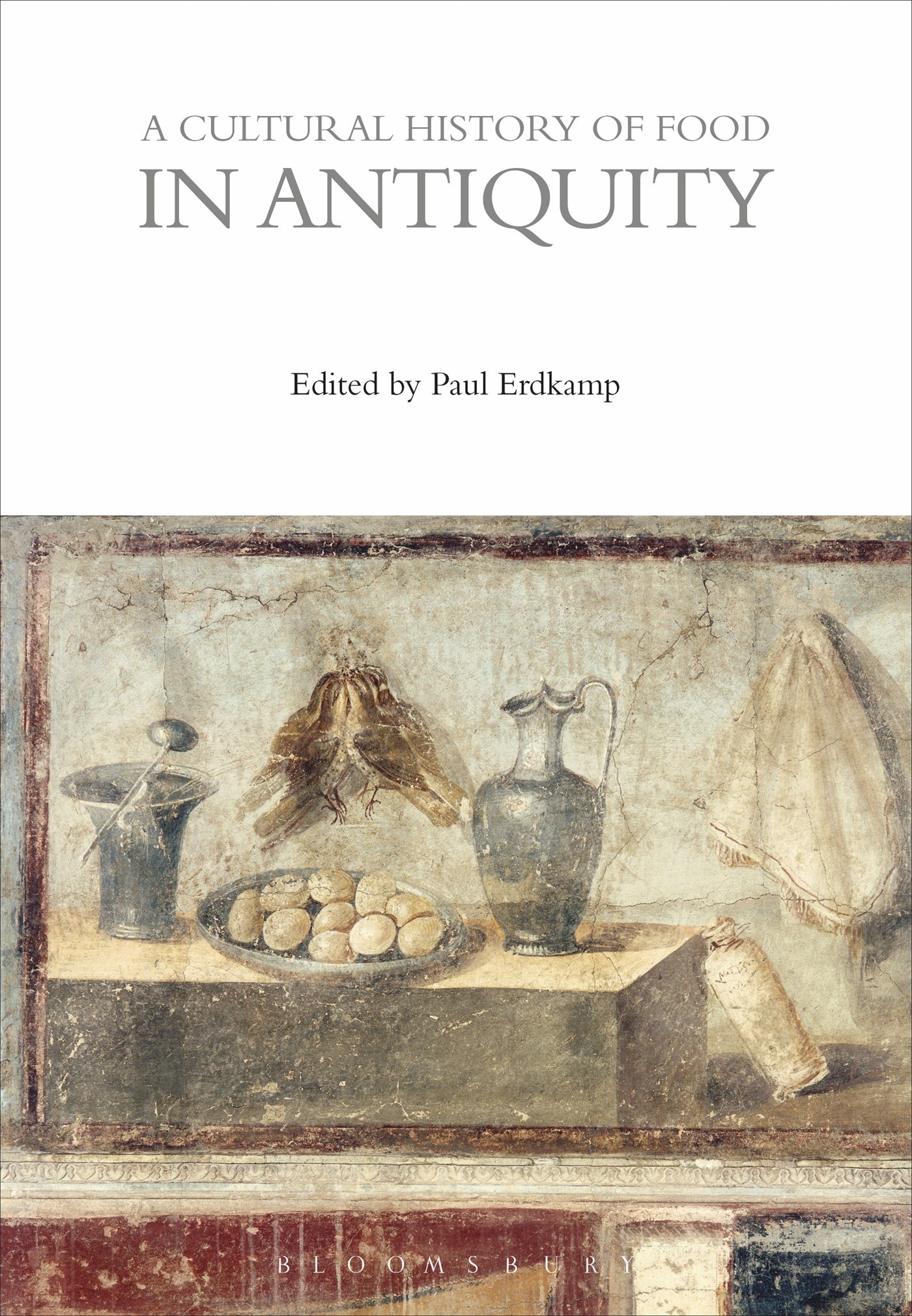 A Cultural History of Food in Antiquity (The Cultural Histories Series)