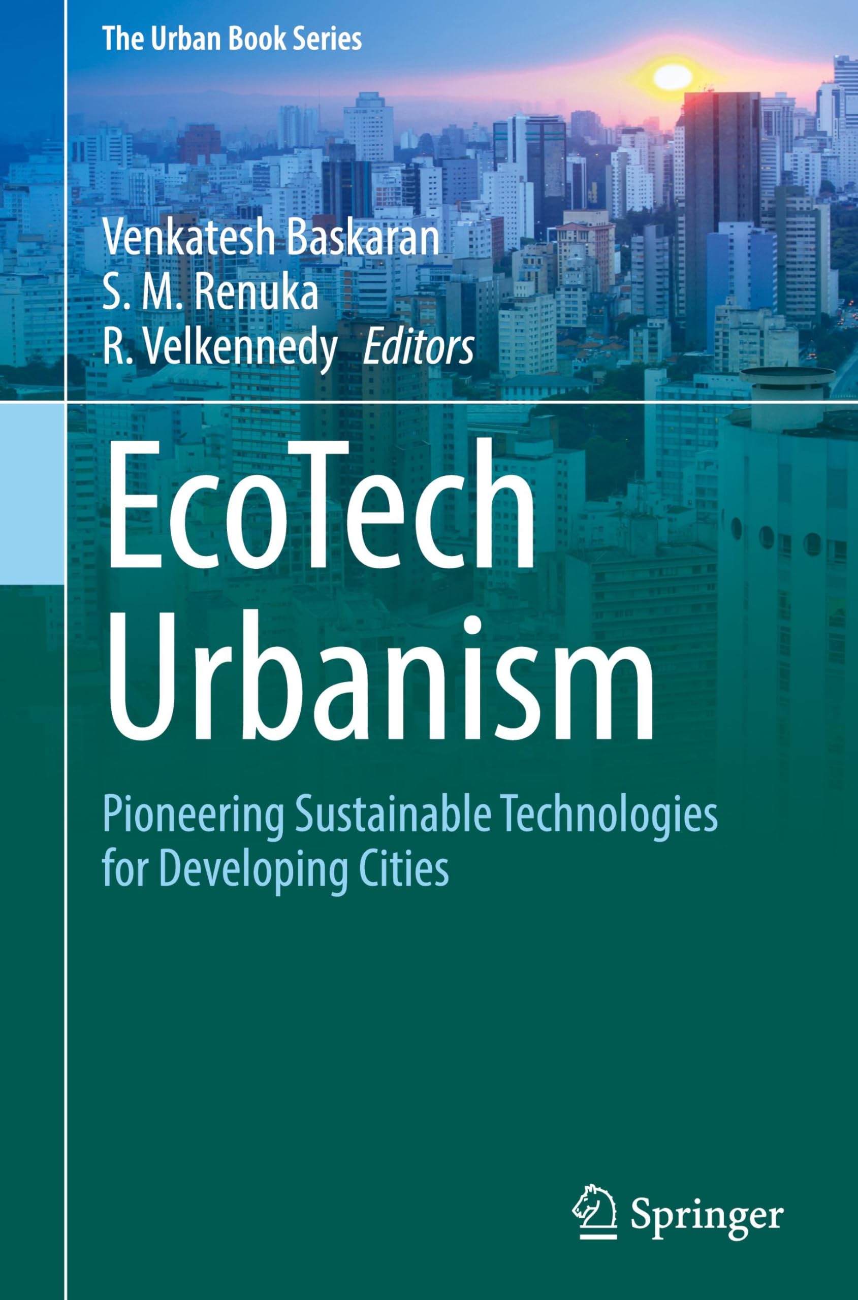 EcoTech Urbanism: Pioneering Sustainable Technologies for Developing Cities (The Urban Book Series)