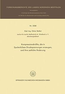 Kompressionskräfte, die in Spulenhülsen Druckspannungen erzeugen, und ihre zeitliche Änderung (Forschungsberichte des Landes Nordrhein-Westfalen)