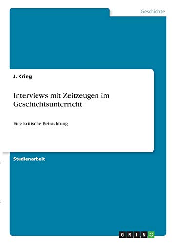 Interviews mit Zeitzeugen im Geschichtsunterricht: Eine kritische Betrachtung
