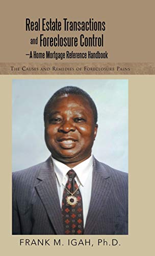 Real Estate Transactions and Foreclosure Control-A Home Mortgage Reference Handbook: The Causes and Remedies of Foreclosure Pains