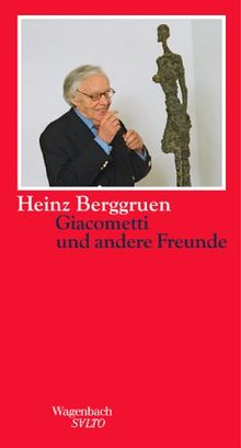 Giacomettis und andere Freunde. Erinnerungsstücke, Portraits, Schnurren