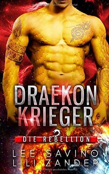 Draekon Krieger: Eine Science-Fiction-Drachenverwandlungs-Romanze (Die Rebellion, Band 1)