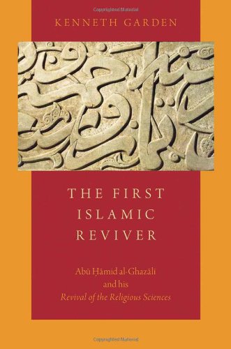 The First Islamic Reviver: Abu Hamid Al-Ghazali and His Revival of the Religious Sciences