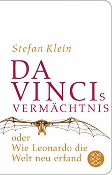 Da Vincis Vermächtnis oder Wie Leonardo die Welt neu erfand (Fischer Taschenbibliothek)