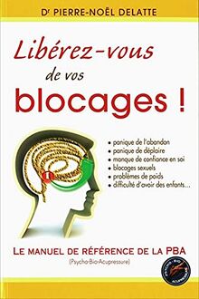 Libérez-vous de vos blocages ! von Pierre-Noël Delatte (Dr) | Buch | Zustand sehr gut