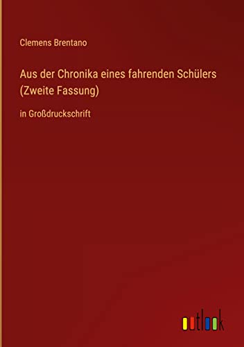 Aus der Chronika eines fahrenden Schülers (Zweite Fassung): in Großdruckschrift