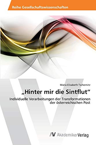 „Hinter mir die Sintflut“: Individuelle Verarbeitungen der Transformationen der österreichischen Post