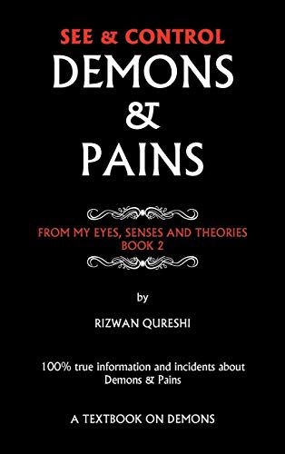 See & Control Demons & Pains: From My Eyes, Senses and Theories Book 2