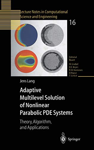 Adaptive Multilevel Solution of Nonlinear Parabolic PDE Systems: Theory, Algorithm, and Applications (Lecture Notes in Computational Science and Engineering, 16, Band 16)