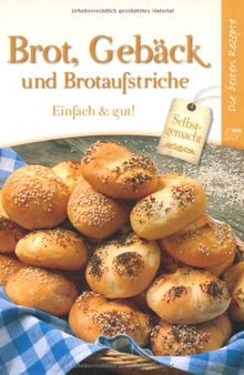 Brot, Gebäck und Brotaufstriche: Einfach & gut