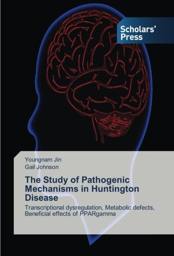The Study of Pathogenic Mechanisms in Huntington Disease: Transcriptional dysregulation, Metabolic defects, Beneficial effects of PPARgamma