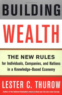 Building Wealth: The New Rules for Individuals, Companies, and Nations in a Knowledge-Based Economy