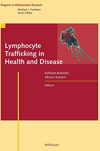 Lymphocyte Trafficking in Health and Disease: Ed. by Silvano Sozzani (Progress in Inflammation Research)