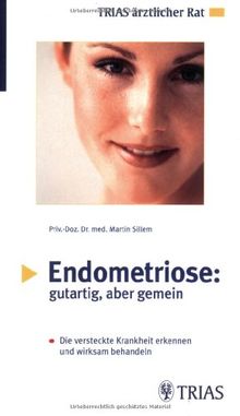 Endometriose, gutartig aber gemein