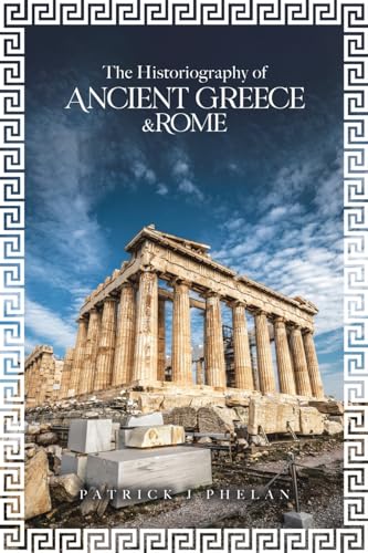 The Historiography of Ancient Greece & Rome