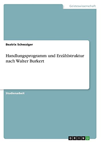 Handlungsprogramm und Erzählstruktur nach Walter Burkert