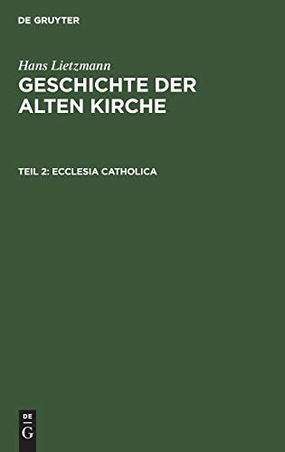 Hans Lietzmann: Geschichte der alten Kirche: Ecclesia catholica