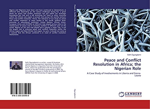 Peace and Conflict Resolution in Africa; the Nigerian Role: A Case Study of Involvements in Liberia and Sierra- Leone