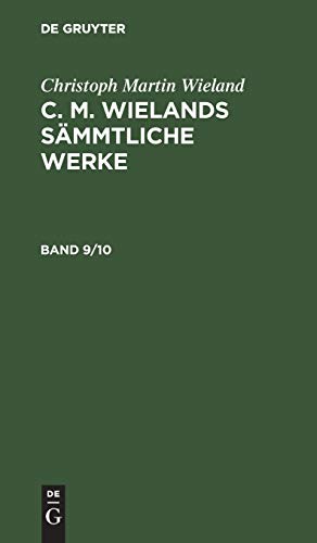 Christoph Martin Wieland: C. M. Wielands Sämmtliche Werke. Band 9/10