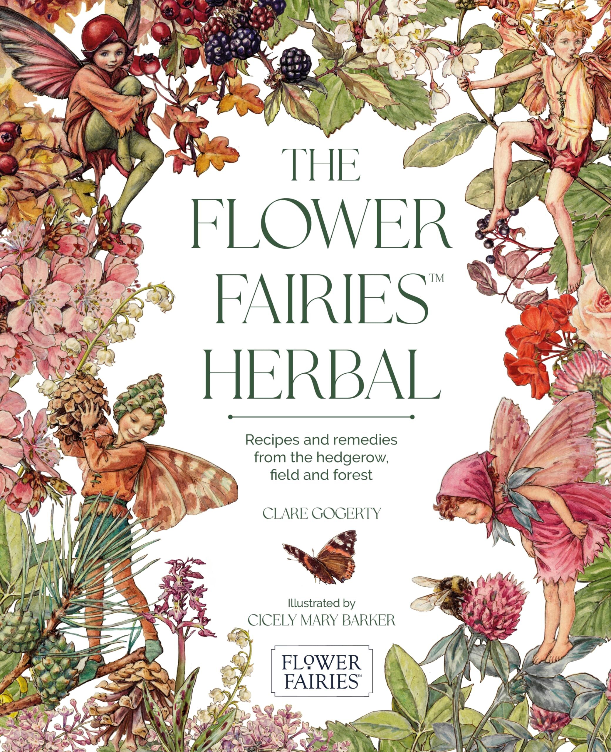 The Flower Fairies Herbal: Recipes and Remedies from the Hedgerow, Field and Forest. - Neuware