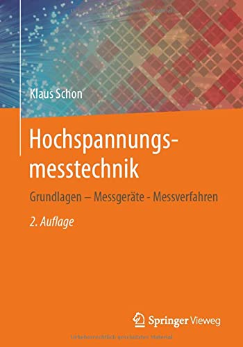 Hochspannungsmesstechnik: Grundlagen – Messgeräte - Messverfahren