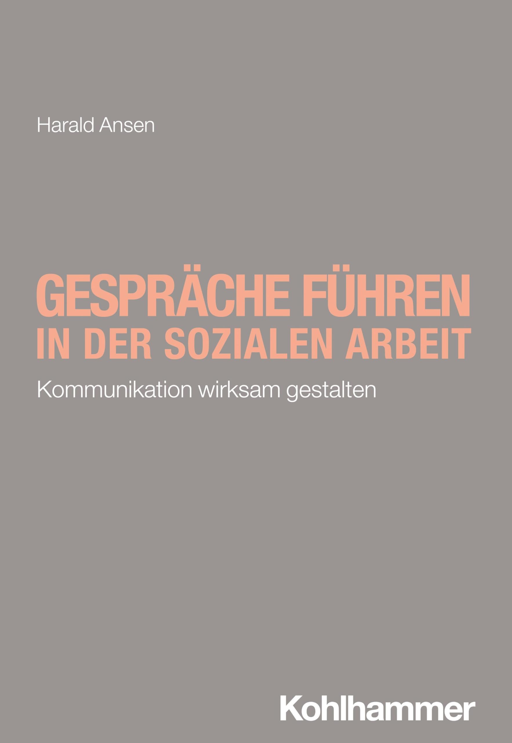 Gespräche führen in der Sozialen Arbeit: Kommunikation wirksam gestalten (Soziale Arbeit - kompakt & direkt)