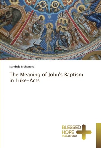 The Meaning of John's Baptism in Luke-Acts