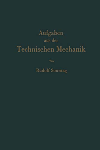 Aufgaben aus der Technischen Mechanik: Graphische Statik, Festigkeitslehre, Dynamik