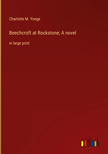 Beechcroft at Rockstone; A novel: in large print