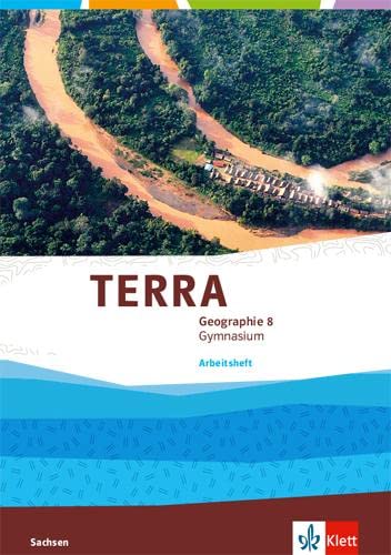 TERRA Geographie 8. Ausgabe Sachsen Gymnasium: Arbeitsheft Klasse 8 (TERRA Geographie. Ausgabe für Sachsen Gymnasium ab 2019)