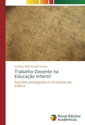 Trabalho Docente na Educação Infantil: Sentidos emergentes e circulantes da prática