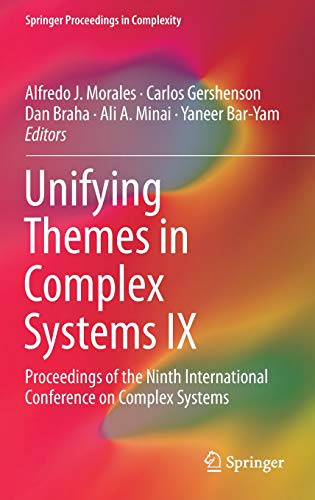 Unifying Themes in Complex Systems IX: Proceedings of the Ninth International Conference on Complex Systems (Springer Proceedings in Complexity)