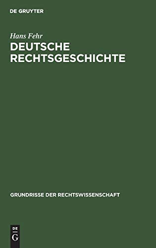 Deutsche Rechtsgeschichte (Grundrisse der Rechtswissenschaft, 10, Band 10)