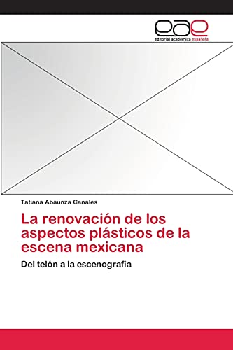 La renovación de los aspectos plásticos de la escena mexicana: Del telón a la escenografía