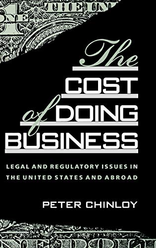 The Cost of Doing Business: Legal and Regulatory Issues in the United States and Abroad (Bibliographies and Indexes in World)