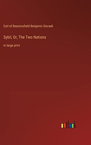 Sybil, Or, The Two Nations: in large print