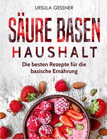 Säure Basen Haushalt: Die besten Rezepte  für die basische Ernährung