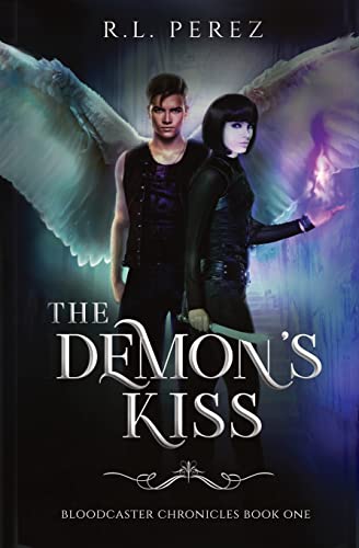The Demon's Kiss: A New Adult Urban Fantasy Series (Bloodcaster Chronicles, Band 1)