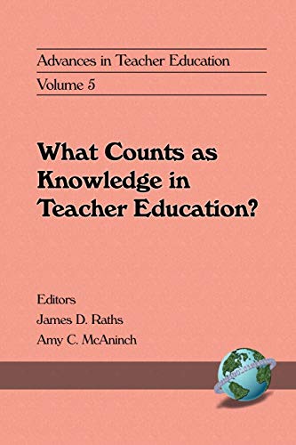 What Counts as Knowledge in Teacher Education (Volume 5) (Advances in Teacher Education, Band 5)
