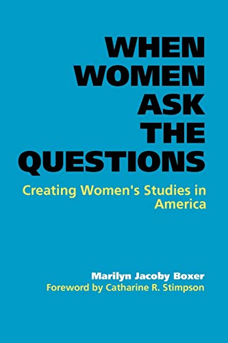 When Women Ask the Questions: Creating Women's Studies in America