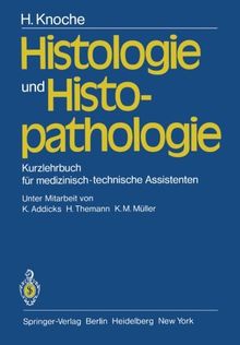 Histologie und Histopathologie: Kurzlehrbuch für medizinisch-technische Assistenten