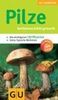Pilze: Bestimmen leicht gemacht. Die wichtigsten 130 Pilzarten. Extra: Typische Merkmale (GU Naturkompasse)