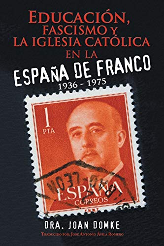 Educación, fascismo y la iglesia católica en la España de Franco: 1936 - 1975