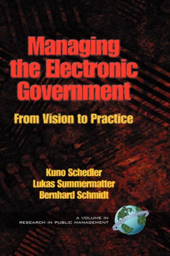 Managing the Electronic Government: From Vision to Practice (Hc) (RESEARCH IN PUBLIC MANAGEMENT)