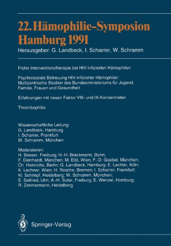 22. Hämophilie-Symposion Hamburg 1991: Verhandlungsberichte: Frühe Interventionstherapie bei HIV-infizierten Hämophilen; Psychosoziale Betreuung ... Faktor VIII-und IX-Konzentraten Thrombophilie