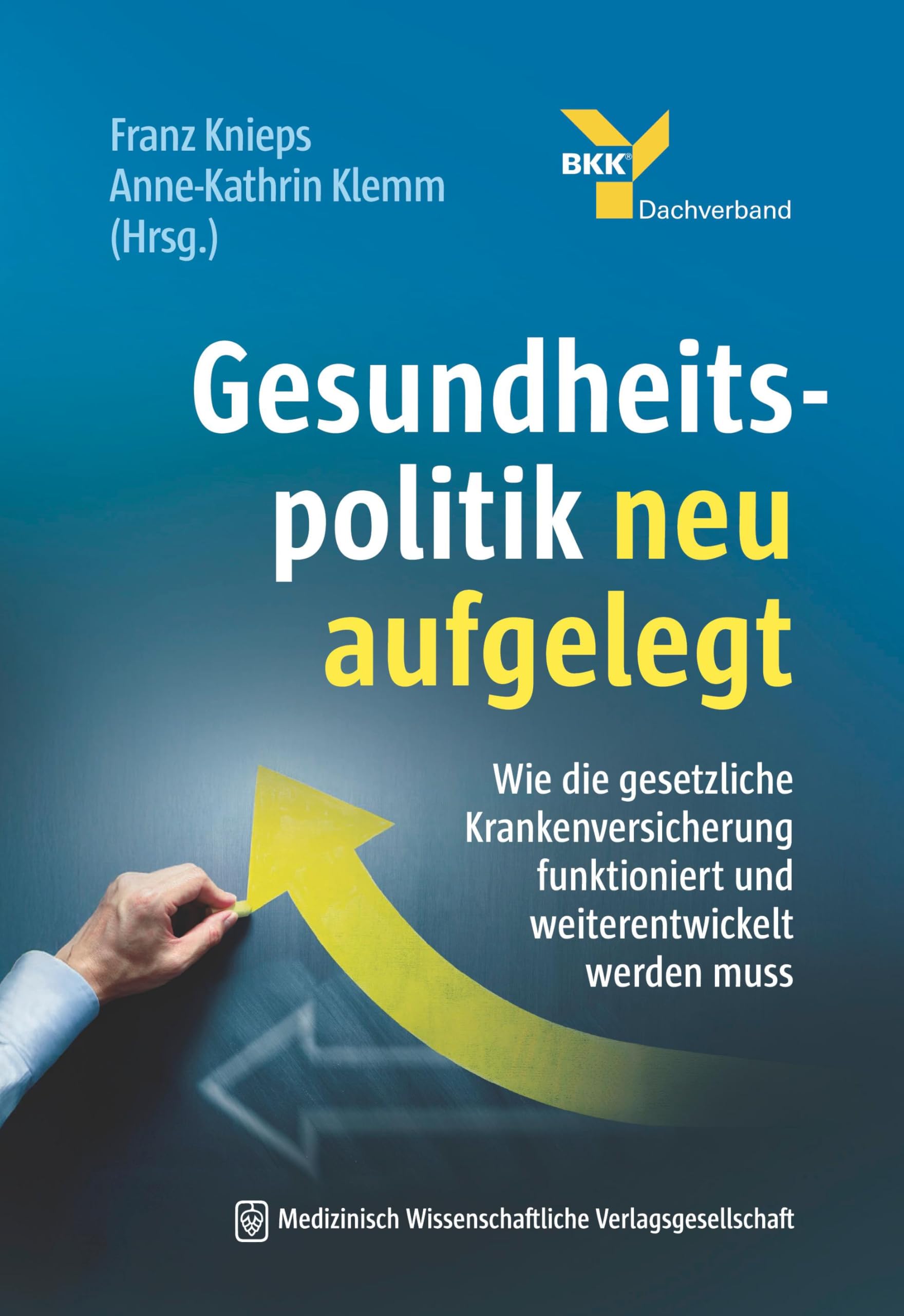 Gesundheitspolitik neu aufgelegt: Wie die gesetzliche Krankenversicherung funktioniert und weiterentwickelt werden muss